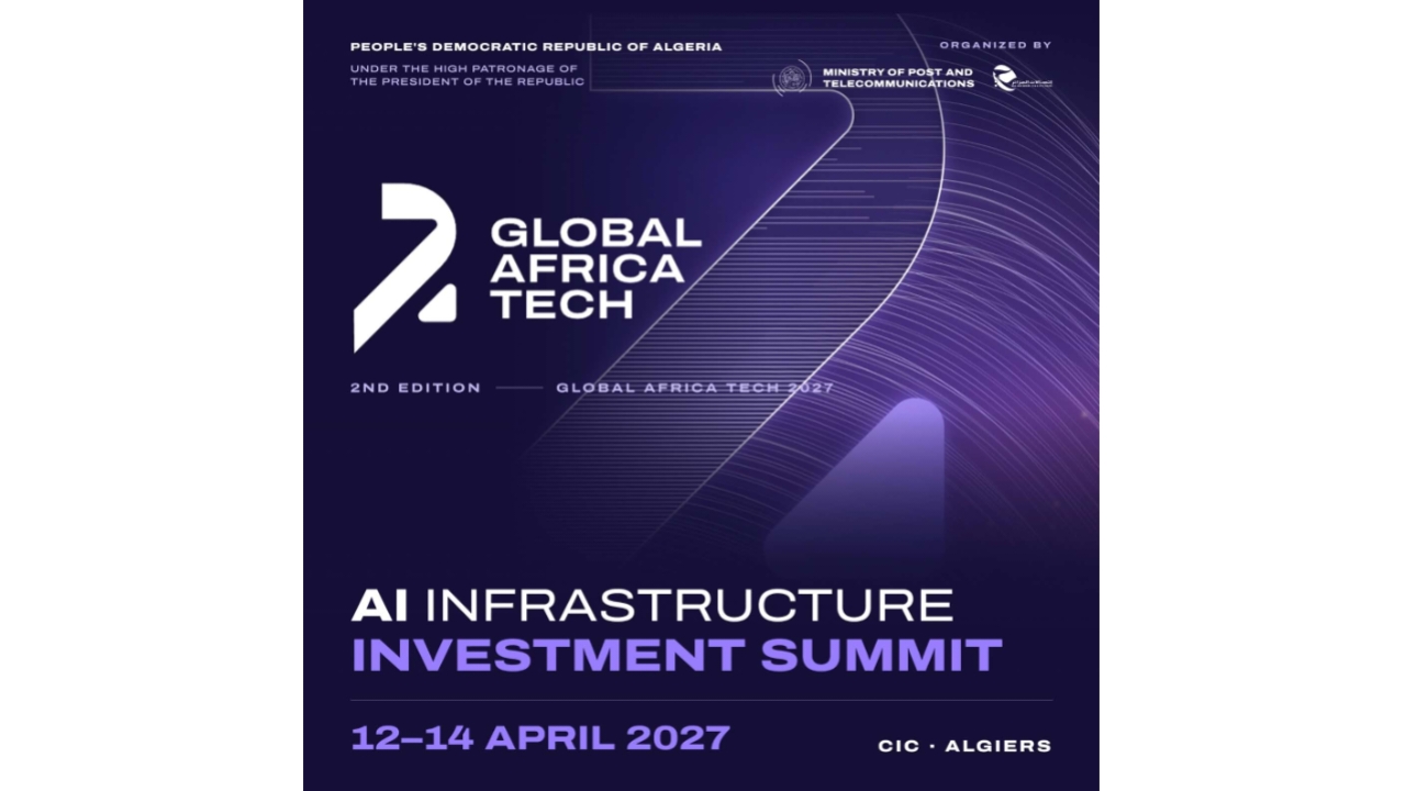 فتح التسجيلات للمشاركة في قمة Global Africa Tech 2027 بالجزائر